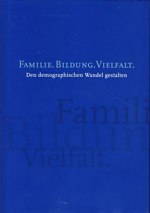 Familie. Bildung. Vielfalt.: Den demographischen Wandel gestalten (German Edition)