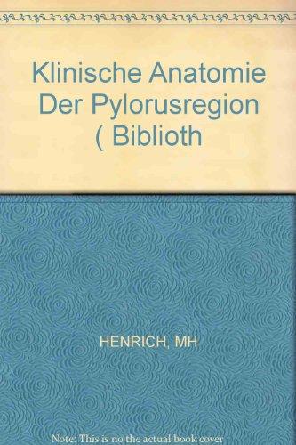 Klinische Anatomie der Pylorusregion : Myo- und Angioarchitektonik. Manfred Herbert Henrich / Bibliotheca anatomica ; No. 26 - Henrich, Manfred Herbert (Verfasser)