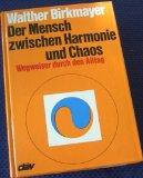 Der Mensch zwischen Harmonie und Chaos.