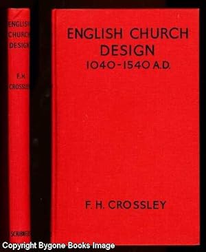 English Church Design 1040 - 1540 AD An Introduction to the Study of Mediaeval Building