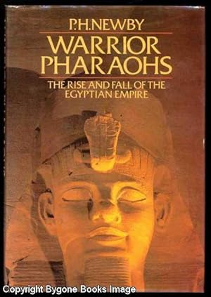 Warrior Pharaohs, The Rise and Fall of the Egyptian Empire