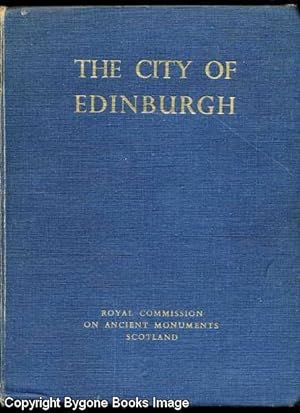 An Inventory of the Ancient and Historical Monuments of The City of Edinburgh with the Thirteenth...
