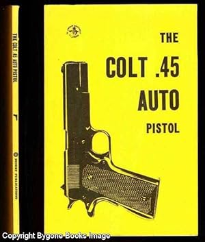 The Colt .45 Auto Pistol