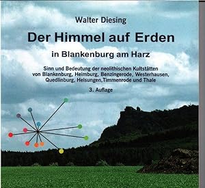 Der Himmel auf Erden: Blankenburg am Harz: Sinn und Bedeutung der neolithischen Kultstätten von Blan