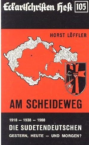 Am Scheideweg. 1918-1938-1988. Die Sudetendeutschen. Gestern, heute - und morgen?