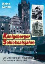 Königsberger Schicksalsjahre.Der Untergang der Hauptstadt Ostpreußens 1944?1945