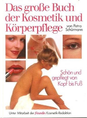 Das große Buch der Kosmetik und Körperpflege