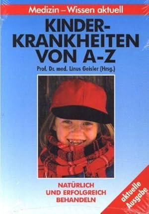 Kinderkrankheiten von A-Z.: Natürlich und erfolgreich behandeln