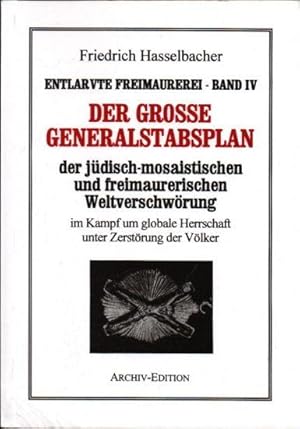 Entlarvte Freimaurerei. Band IV. Der Große Generalstabsplan der jüdisch-mosaistischen und freimaurer