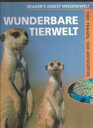 Wunderbare Tierwelt. Readers Digest Wissenswelt. 1000 Fragen, 1000 Antworten