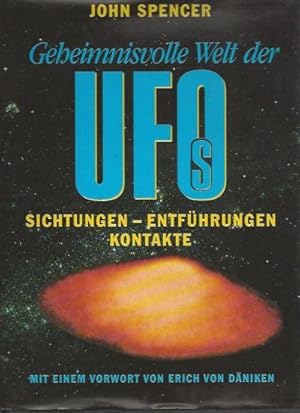 Geheimnisvolle Welt der UFOs : Sichtungen, Entführungen, Kontakte. Mit einem Vorwort von Erich von D