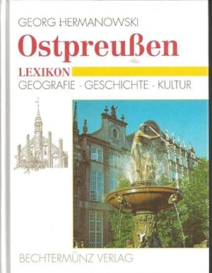 Ostpreußen-Lexikon. Geographie - Geschichte - Kultur