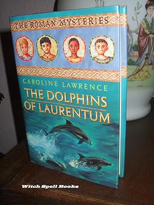 The Dolphins of Laurentum : Roman Mysteries Book 5 : ++++FOR THE DISCERNING COLLECTOR, A BEAUTIFU...