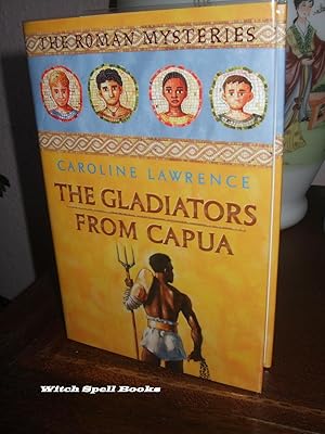 The Gladiators from Capua : Roman Mysteries Book 8 : +++FOR THE DISCERNING COLLECTOR, A BEAUTIFUL...