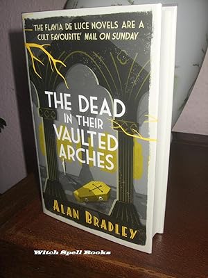 The Dead in Their Vaulted Arches: A Flavia de Luce Mystery Book 6:+++++FOR THE DISCERNING COLLECT...