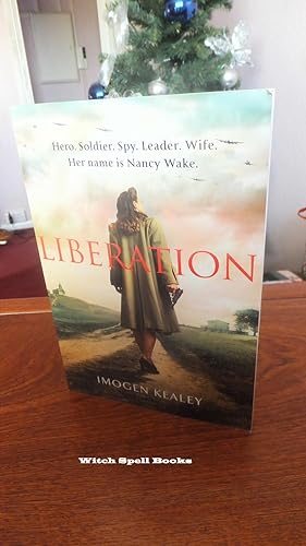 Liberation: Inspired by the incredible true story of World War II's greatest heroine Nancy Wake:+...