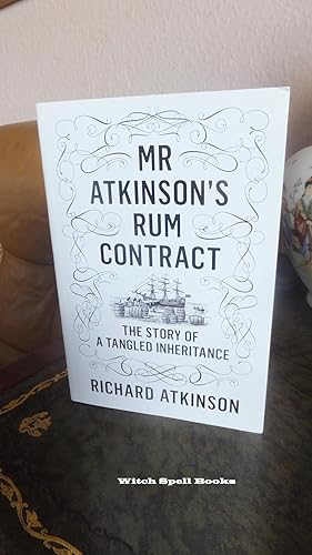 Mr Atkinson?s Rum Contract: The Story of a Tang:++++A BEAUTIFUL UK UNREAD UNCORRECTED PROOF+++++