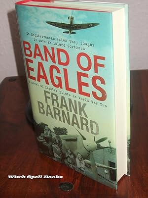 Band of Eagles : ++++FOR THE DISCERNING COLLECTOR, A BEAUTIFUL SIGNED AND DATED UK TRUE FIRST EDI...