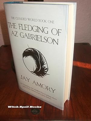 The Fledging of Az Gabrielson : The Clouded World Series Book One:++++FOR THE DISCERNING COLLECTO...