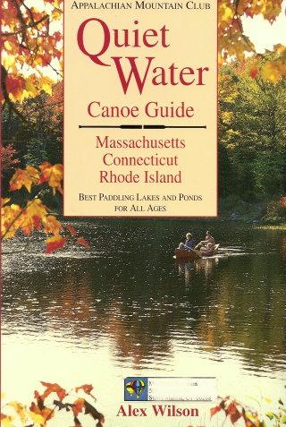 QUIET WATER CANOE GUIDE : Massachusetts, Connecticut, Rhode Island - Best Paddling Lakes and Ponds for All Ages