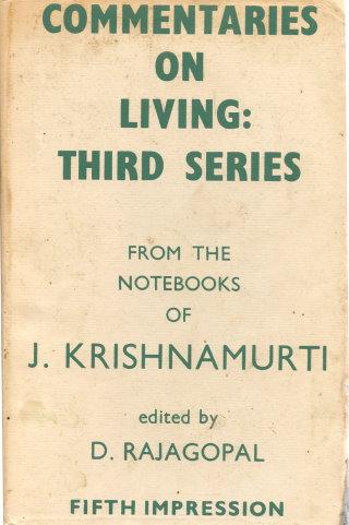 COMMENTARIES ON LIVING Third Series from the Notebooks of J. Krishnamurti