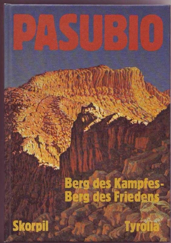 Pasubio. Berg des Kampfes - Berg des Friedens. Erlebnisbericht - Skorpil, Robert