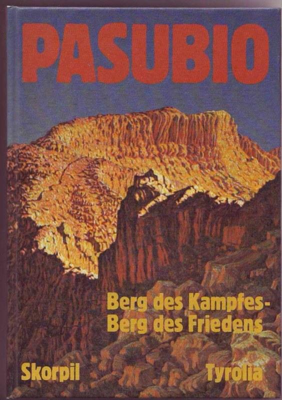 Pasubio. Berg des Kampfes - Berg des Friedens. Erlebnisbericht