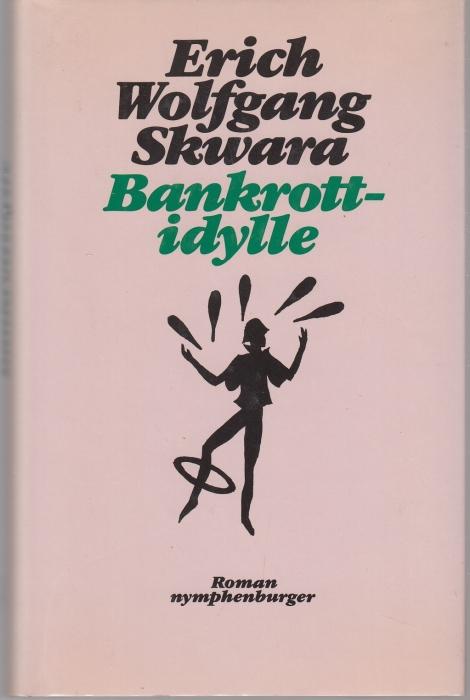 Bankrottidylle. Roman - Skwara, Erich Wolfgang