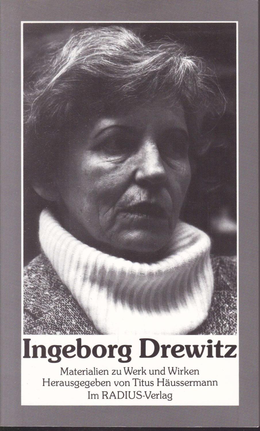 Ingeborg Drewitz. Materialien zu Werk und Wirken unter Mitarbeit von Bernhard Drewitz - Häussermann, Titus (Hrsg.)