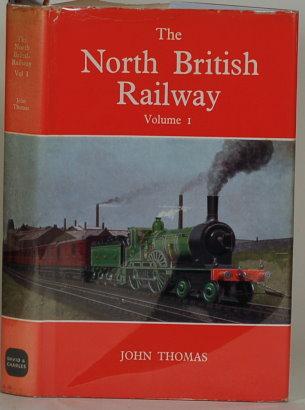 THE NORTH BRITISH RAILWAY Volume One - Thomas, John