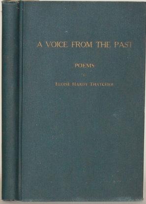 A VOICE FROM THE PAST Poems by Eloise Hardy Thatcher Written in an Album Presented to Her by a Fr...