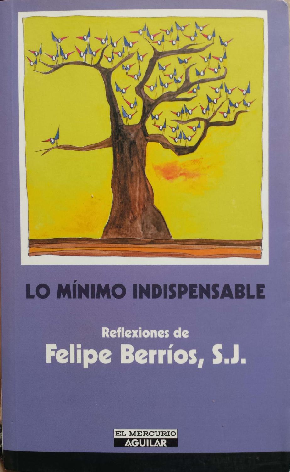 LO MINIMO INDISPENSABLE by FELIPE BERRIOS - BERRIOS, FELIPE