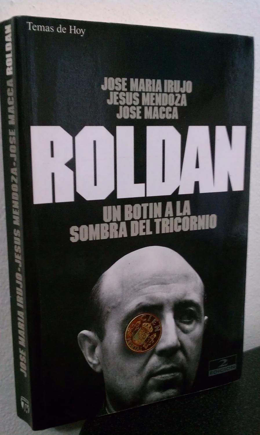 Roldan: Un Botin a La Sombra Del Tricornio by Jose Ma Irujo, Jesus Mendoza and Jose Macca (1994, Softcover)