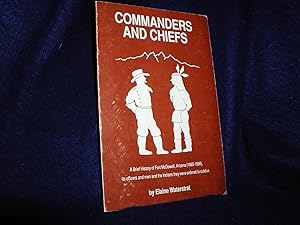 Commanders and Chiefs: A Brief History of Fort McDowell, Arizona (1865-1890), its Officers and Me...
