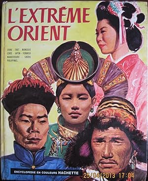 Encyclopédie en couleurs Hachette. L'Extrême Orient. Chine, Tibet, Mongolie, Corée, Japon, Formos...