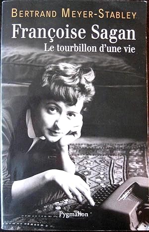 Françoise Sagan. Le tourbillon d'une vie.