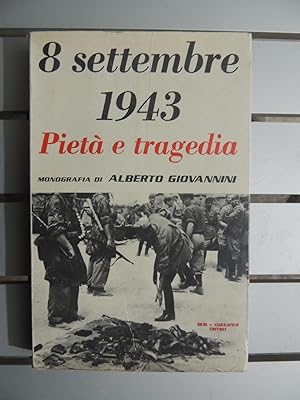 8 Settembre 1943 Pietà e Tragedia