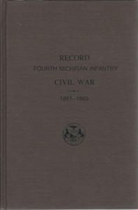 Record of Service of Michigan Volunteers in the Civil War 1861-1865: Fourth Michigan Infantry