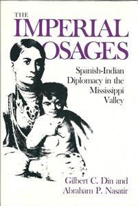 The Imperial Osages: Spanish-Indian Diplomacy in the Mississippi Valley