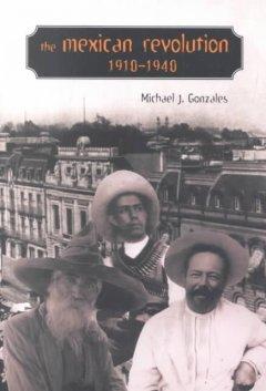 The Mexican Revolution, 1910-1940