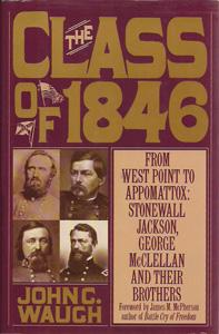 The Class of 1846: From West Point to Appomattox : Stonewall Jackson, George McClellan and Their ...