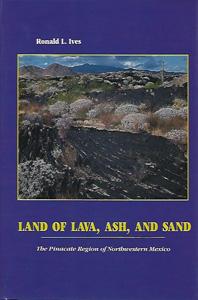 The Land of Lava, Ash, and Sand: The Pinacate Region of Northwestern Mexico