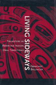 Living Sideways: Tricksters in American Indian Oral Traditions