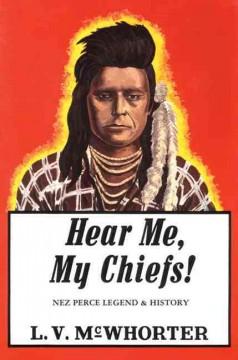 Hear Me, My Chiefs! Nez Perce Legend and History