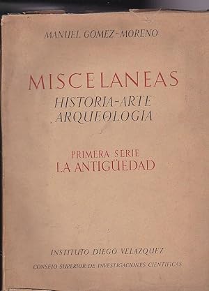 Misceláneas. Historia-Arte-Arqueología. Primera serie. La Antigüedad: GOMEZ-MORENO, Manuel