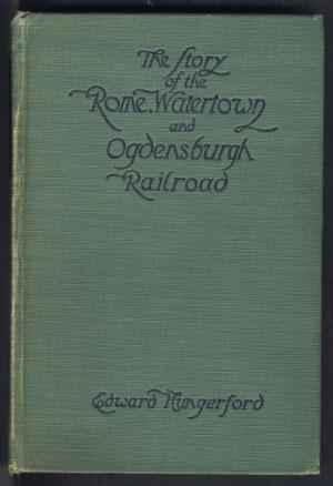 The Story Of The Rome Watertown And Ogdensburgh Railroad By Hungerford Edward Robert M