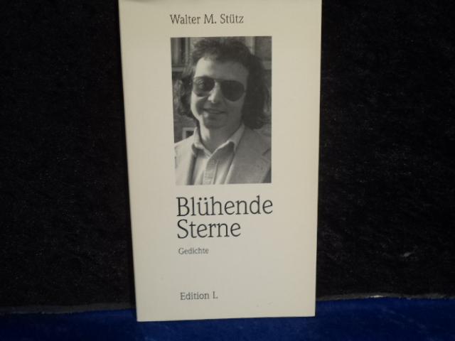 Blühende Sterne: Gedichte. - Walter M Stütz; Walter M Stütz; Theodor Czernik