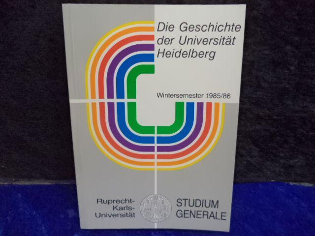 Die Geschichte der Universität Heidelberg. Studium Generale an der Universität Heidelberg. Die Vorträge im Wintersemester 1985/86