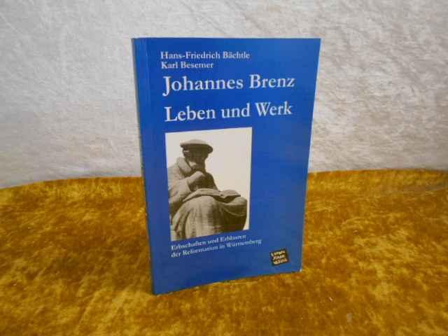 Johannes Benz Leben und Werk - Erbschaften und Erblasten der Reformation in Württemberg. - Bächtle, Hans-Friedrich; Bessemer, Karl