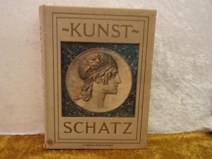 Der Kunstschatz - Die Geschichte der Kunst in ihren Meisterwerken. Ein Buch der Erhebung und des ...